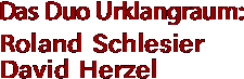 Das Duo Urklangraum: